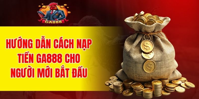 Cách thực hiện nạp tiền lần đầu dễ hiểu nhất