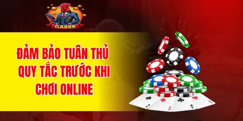 Đảm bảo tuân thủ quy tắc trước khi chơi online