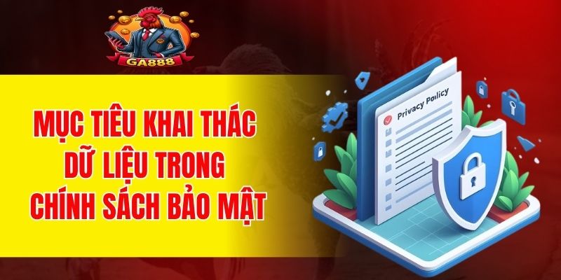 Mục tiêu khai thác dữ liệu trong chính sách bảo mật
