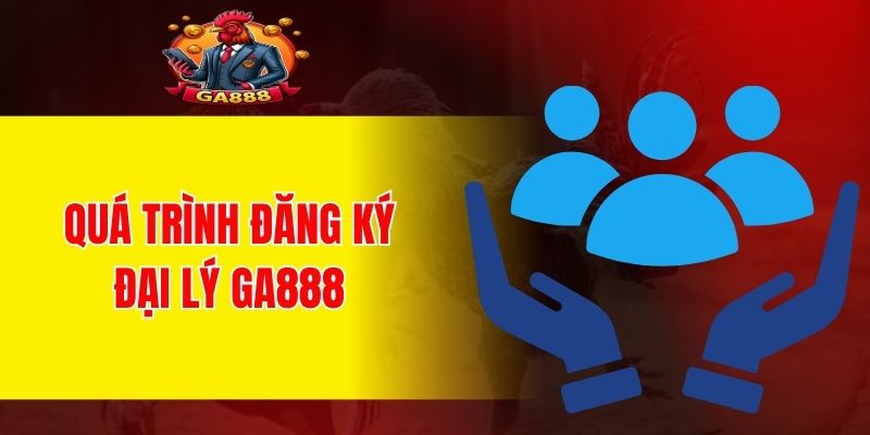 Quá trình đăng ký trở thành đại lý GA888